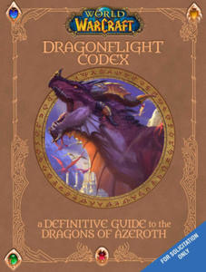 The World of Warcraft: The Dragonflight Codex: (A Definitive Guide to the Dragons of Azeroth) - 2877033126