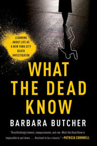 What the Dead Know: Learning about Life as a New York City Death Investigator - 2878444969