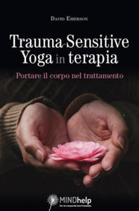 Trauma-Sensitive Yoga in terapia. Portare il corpo nel trattamento - 2877774916