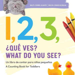 1, 2, 3, What Do You See? English - Spanish Bilingual: A Counting Book for Toddlers - 2878324591