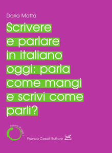 Scrivere e parlare in italiano oggi: parla come mangi e scrivi come parli? - 2878797796