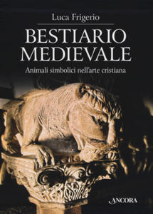 Bestiario medievale. Animali simbolici nell'arte cristiana - 2878319151