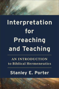 Interpretation for Preaching and Teaching: An Introduction to Biblical Hermeneutics - 2875671629