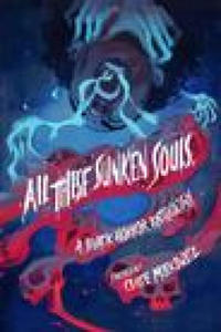 All These Sunken Souls: A Black Horror Anthology - 2876837158