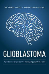 Glioblastoma and High-Grade Glioma: A Guide for Managing Your Care - 2877496960