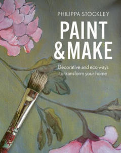 Paint and Make: Decorative and Eco Ways to Transform Your Home - 2876124029