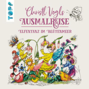 Christl Vogls Ausmalreise - Abenteuer der Bltenelfen - 2873323574