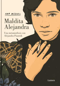 Maldita Alejandra. Una Metamorfosis Con Alejandra Pizarnik / Damn Alexandra. A M Etamorphosis with Alejandra Pizarnik - 2871899532