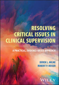 Resolving Critical Issues in Clinical Supervision: A Practical, Evidence-Based Approach - 2877186417