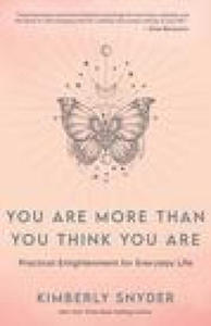 You Are More Than You Think You Are: Practical Enlightenment for Everyday Life - 2876620996