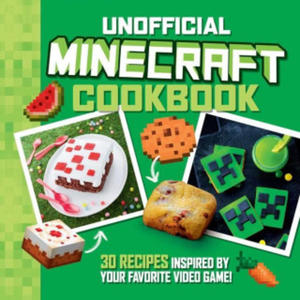 The Unofficial Minecraft Cookbook: 30 Recipes Inspired by Your Favorite Video Game - 2876334133