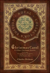 A Christmas Carol and Other Christmas Stories: The Chimes, The Cricket on the Hearth, The Battle of Life, and The Haunted Man (Royal Collector's Editi - 2871898568