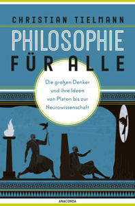 Philosophie fr alle. Die groen Denker und ihre Ideen von Platon bis zur Neurowissenschaft - 2878878478