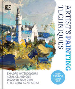 Artist's Painting Techniques: Explore Watercolours, Acrylics, and Oils. Discover Your Own Style. Grow as an Artist - 2875673024