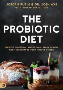 The Probiotic Diet: Improve Digestion, Boost Your Brain Health, and Supercharge Your Immune System - 2875136543