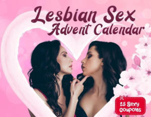 Lesbian sex advent calendar book: For Couples and Girlfriends Who Want To Spice Things Up While Waiting For Christmas. 25 Naughty Vouchers and A Diffe - 2872014774