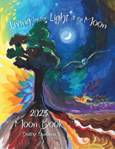 Living by the Light of the Moon: 2023 Moon Book - 2871906817