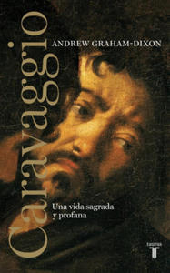 CARAVAGGIO. UNA VIDA SAGRADA Y PROFANA - 2872414650