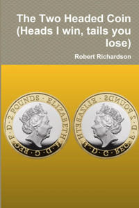 The Two Headed Coin (Heads I win, tails you lose) - 2872553032