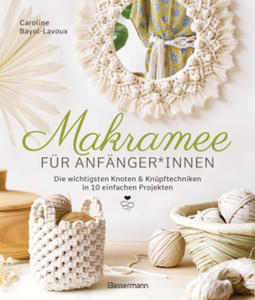 Makramee fr Anfnger*innen. Die wichtigsten Knoten & Knpftechniken in 10 einfachen Projekten - 2877970702