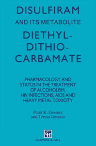 Disulfiram and Its Metabolite, Diethyldithiocarbamate: Pharmacology and Status in the Treatment of Alcoholism, HIV Infections, AIDS - 2871906609