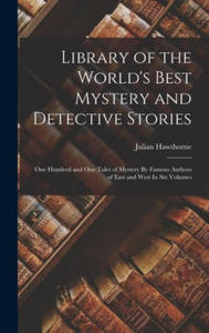 Library of the World's Best Mystery and Detective Stories: One Hundred and One Tales of Mystery By Famous Authors of East and West In Six Volumes - 2876614330