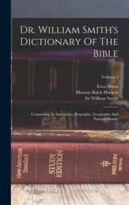 Dr. William Smith's Dictionary Of The Bible: Comprising Its Antiquities, Biography, Geography And Natural History; Volume 2 - 2871906520