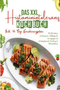 Das XXL Histaminintoleranz Kochbuch - Mit 150 leckeren und histaminarmen Rezepten fr eine ausgewogene und entzndungshemmende Ernhrung bei Histamini - 2872356742