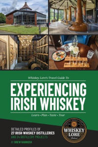 Whiskey Lore's Travel Guide to Experiencing Irish Whiskey: Learn, Plan, Taste, Tour - 2876450733