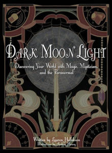 Dark Moon Light: Discovering Your World with Magic, Mysticism, and the Paranormal - 2877970657