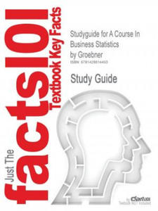 Studyguide for a Course in Business Statistics by Groebner, ISBN 9780131676091 - 2826716017