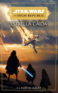 STAR WARS. THE HIGH REPUBLIC: ESTRELLAS CAIDAS (NOVELA) - 2873899337