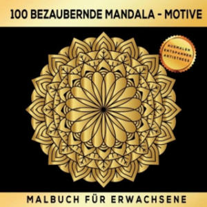 Malbuch Fr Erwachsene 100 bezaubernde Mandala-Motive: Ausmalen Entspannen Antistress. - 2877640833