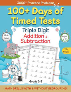 100+ Days of Timed Tests - Triple Digit Addition and Subtraction Practice Workbook, Math Drills For Grade 2-3, Ages 7-9 - 2877970624