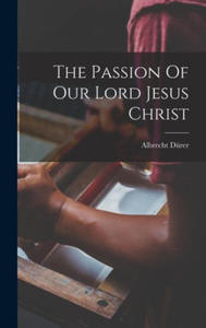 The Passion Of Our Lord Jesus Christ - 2876460133