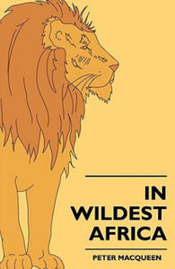 In Wildest Africa - The Record Of A Hunting And Exploration - 2861902145