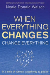 When Everything Changes, Change Everything