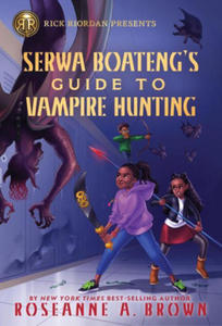 Rick Riordan Presents Serwa Boateng's Guide to Vampire Hunting (a Serwa Boateng Novel Book 1) - 2876339033