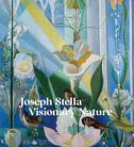 Joseph Stella: Visionary Nature - 2873637965