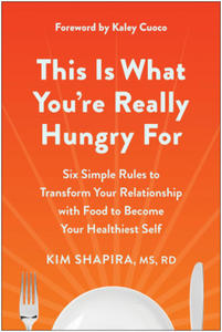 This Is What You're Really Hungry for: Six Simple Rules to Transform Your Relationship with Food to Become Your Healthi Est Self - 2877640824