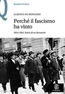 Perch il fascismo ha vinto. 1914-1924. Storia di un decennio - 2874308312