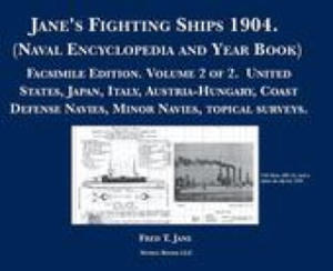 Jane's Fighting Ships 1904. (Naval Encyclopedia and Year Book): Facsimile Edition. Volume 2 of 2. United States, Japan, Italy, Austria-Hungary, Coast - 2872130526