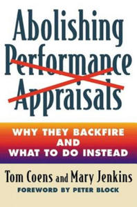 Abolishing Performance Appraisals - Why They Backfire and What to Do Instead - 2878301478
