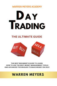 Day Trading the Ultimate Guide the Best Beginner's Guide to Learn How to Use the Best Money Management Tools and Advanced Techniques to Make Money o - 2877313749
