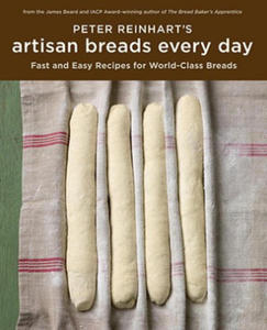 Peter Reinhart's Artisan Breads Every Day - 2867106042