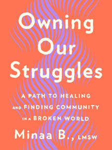 Owning Our Struggles: A Path to Healing and Finding Community in a Broken World - 2875538330