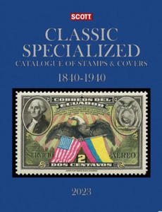 2023 Scott Classic Specialized Catalogue of Stamps & Covers 1840-1940: Scott Classic Specialized Catalogue of Stamps & Covers (World 1840-1940) - 2872014350