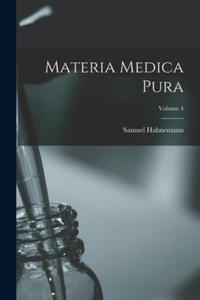 Materia Medica Pura; Volume 4 - 2873914965