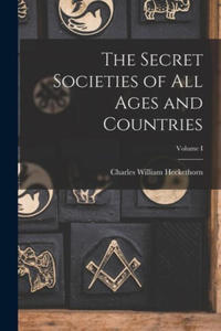 The Secret Societies of All Ages and Countries; Volume I - 2876123916