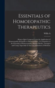 Essentials of Homoeopathic Therapeutics; Being a Quiz Compend Upon the Application of Homoeopathic Remedies to Diseased States. A Companion to the Ess - 2873484441